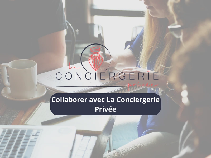  Encart comment commencer à collaborer avec la conciergerie privée